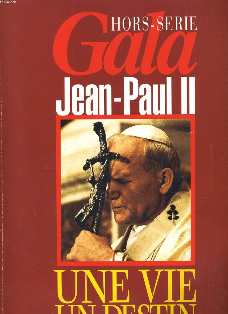 HORS-SERIE GALA. JEAN-PAUL II, UNE VIE, UN DESTIN