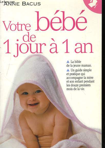 VOTRE BEBE DE 1 JOUR A 1 AN