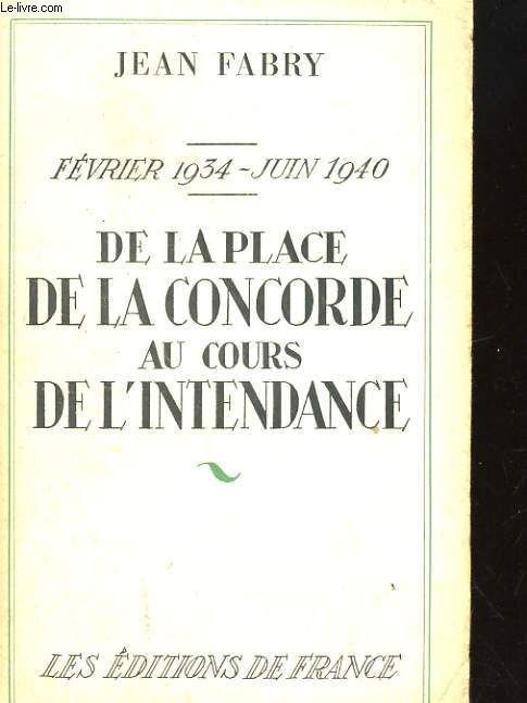DE LA PLACE DE LA CONCORDE AU COURS DE L'INTENDANCE. FEVRIER 1934-JUIN 1940