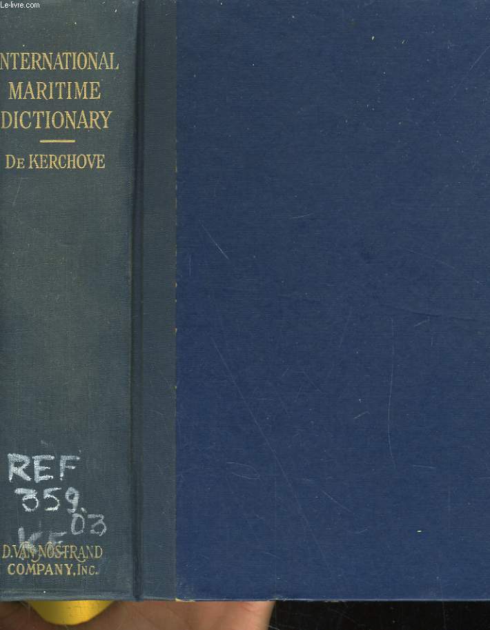 INTERNATIONAL MARITIME DICTIONARY. AN ENCYCLOPEDIE DICTIONARY OF USEFUL MARITIME TERMS AND PHRASES, TOGETHER WITH EQUIVALENTS IN FRENCH AND GERMAN