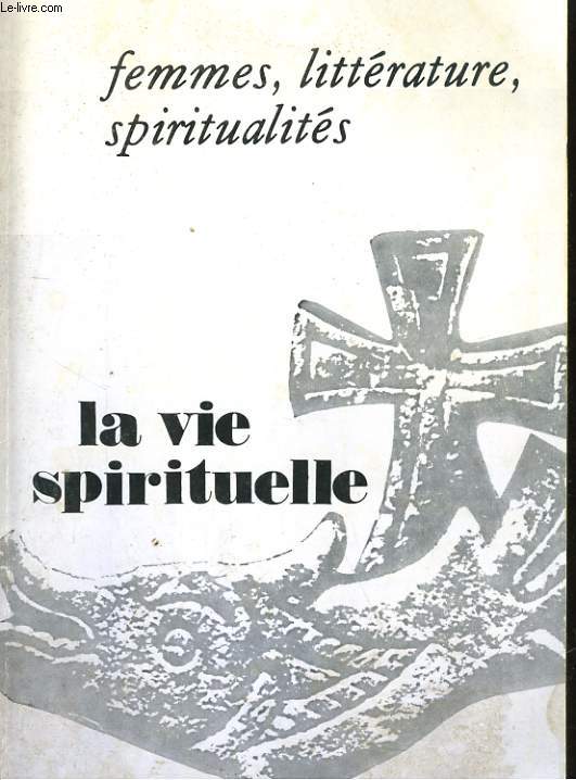 LA VIE SPIRITUELLE N 653. FEMMES, LITTERATURE, SPIRITUALITES.
