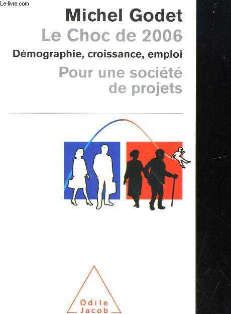 LE CHOC DE 2006. POUR UNE SOCIETE DE PROJETS. DEMOGRAPHIE, CROISSANCE, EMPLOI