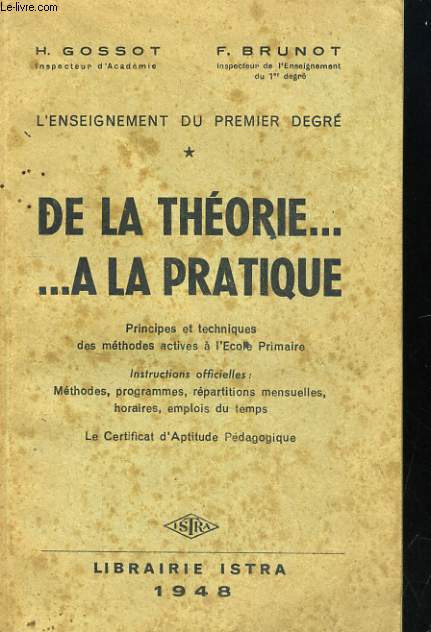 L'ENSEIGNEMENT DU PREMIER DEGRE. DE LA THEORIE... A LA PRATIQUE