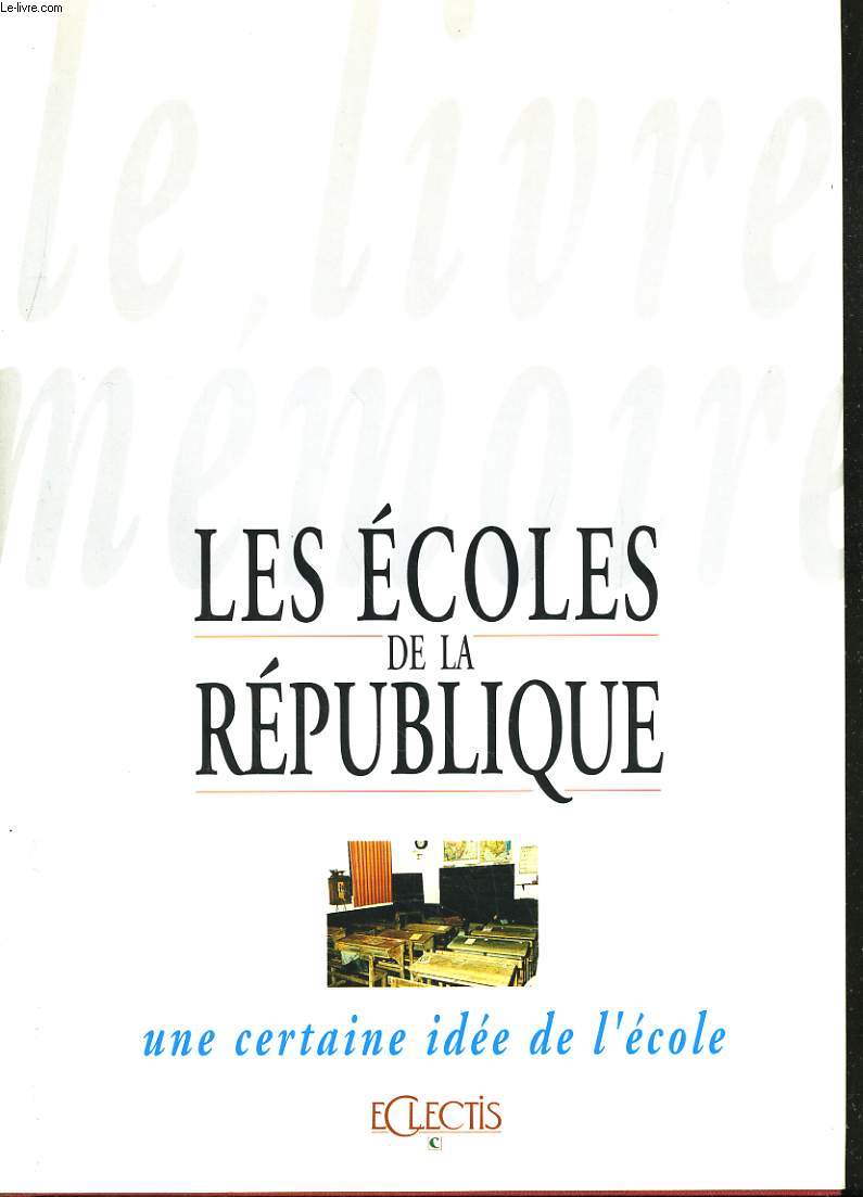 LE LIVRE MEMOIRE. LES ECOLE DE LA REPUBLIQUE