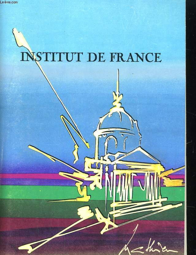 INSTITUT DE FRANCE. CATALOGUE DE L'EXPOSITION.