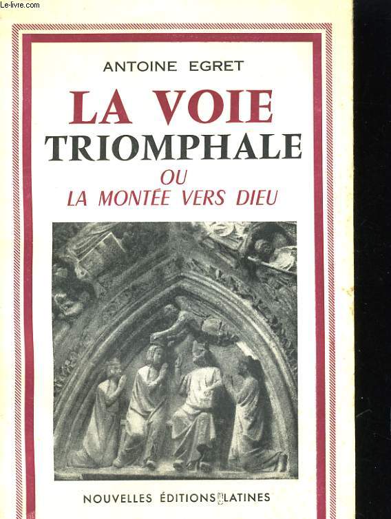 LA VOIE TRIOMPALE ou LA MONTEE VERS DIEU