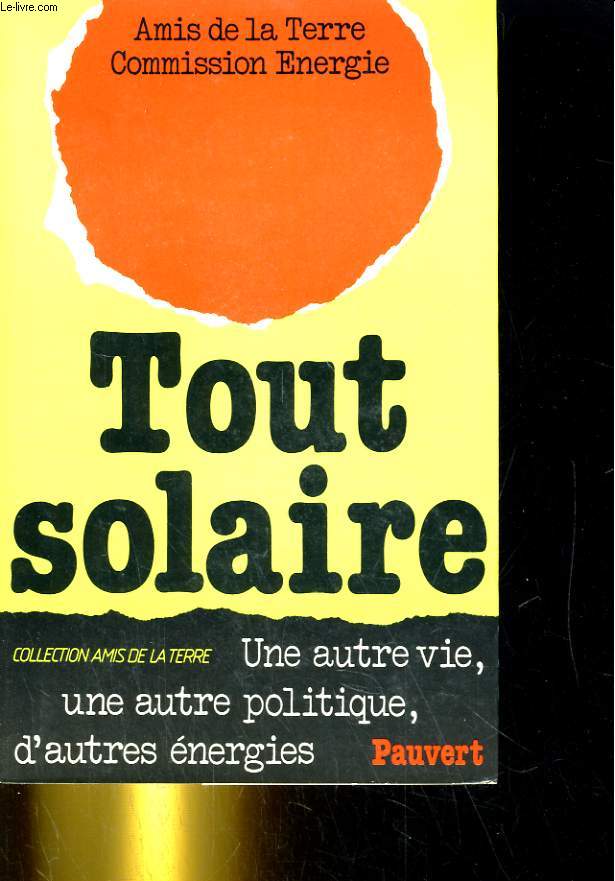 TOUT SOLAIRE. UNE AUTRE VIE, UNE AUTRE POLITIQUE, D'AUTRES ENERGIES