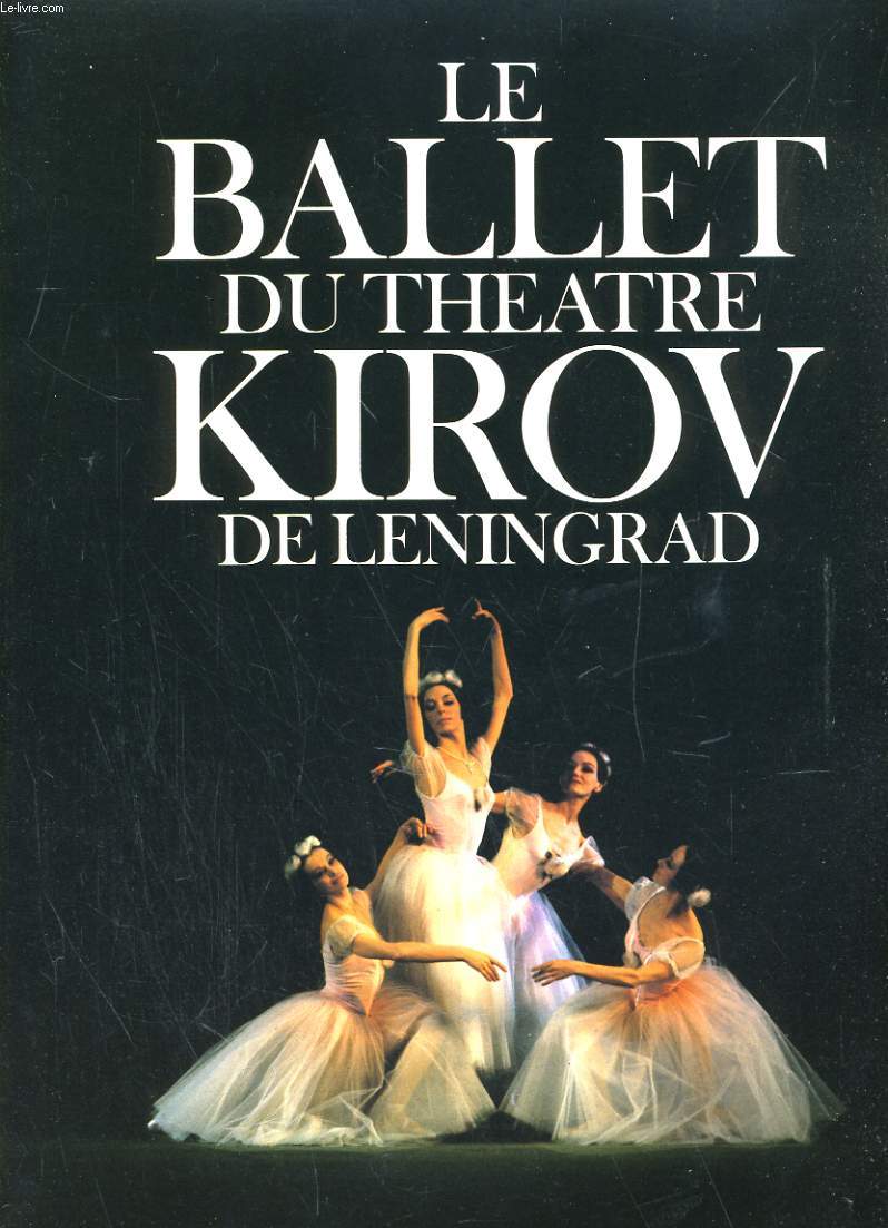 LE BALLET DU THEATRE KIROV DE LENINGRAD. AU PALAIS DES CONGRES DE PARIS DU 10 MARS AU 22 MARS 1990