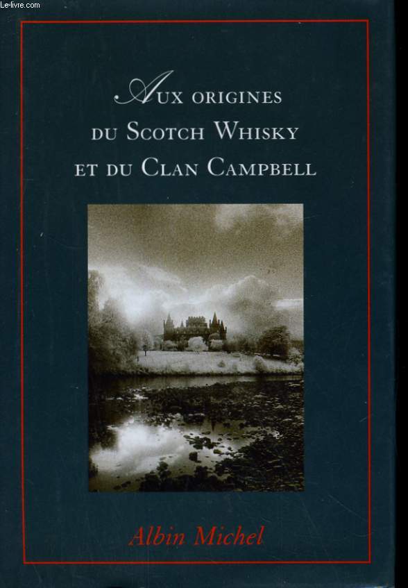 AUX ORIGINES DU SCOTCH WHISKY ET DU CLAN CAMPBELL