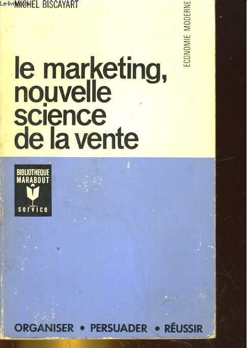 LE MARKETING, NOUVELLE SCIENCE DE LA VENTE