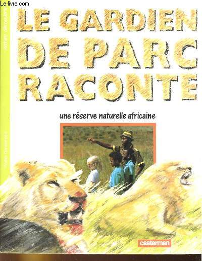 LE GARDIEN DE PARC RACONTE, UNE RESERVE NATURELLE AFRICAINE