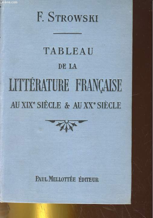 TABLEAU DE LA LITTERATURE FRANCAISE AU XIXe SIECLE ET AU XXe SIECLE