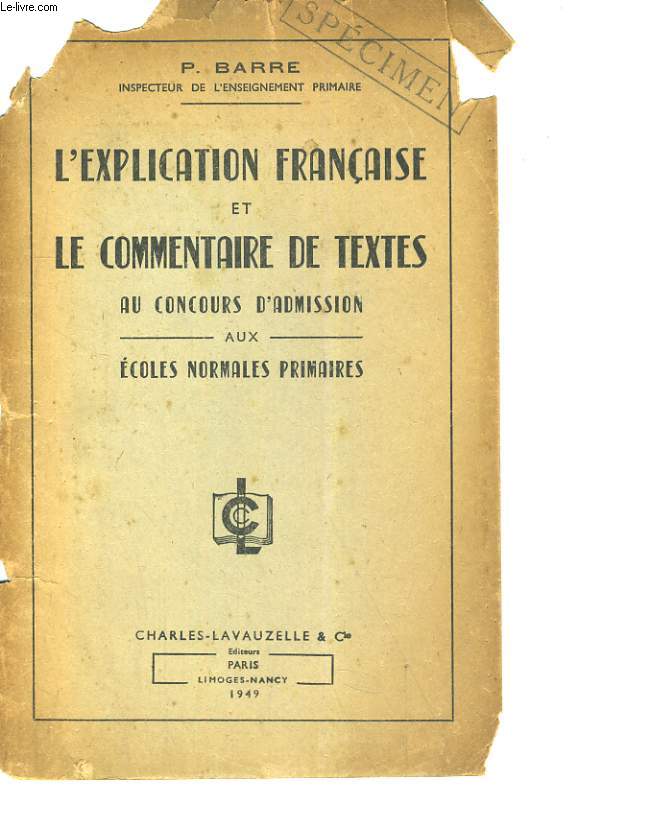 L'EXPLICATION FRANCAISE ET LE COMMENTAIRE DE TEXTES. AU CONCOURS D'ADMISSION AUX ECOLES NORMALES PRIMAIRES