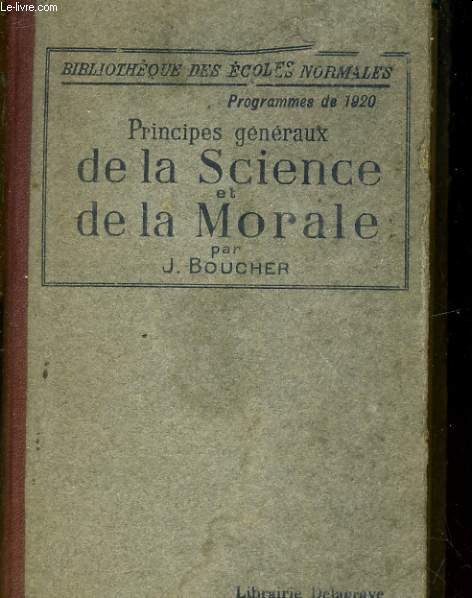 PRINCIPES GENERAUX DE LA SCIENCE ET DE LA MORALE. D'APRES LES PROGRAMMES OFFICIELS DU 18 AOUT 1920