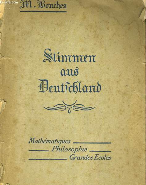 STIMMEN AUS DEUTSCHLAND. MATHEMATIQUES, PHILOSOPHIE. CLASSES PREPARATOIRES AUX GRANDES ECOLES