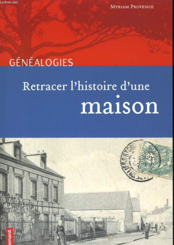 GENEALOGIES. RETARCER L'HISTOIRE D'UN MAISON