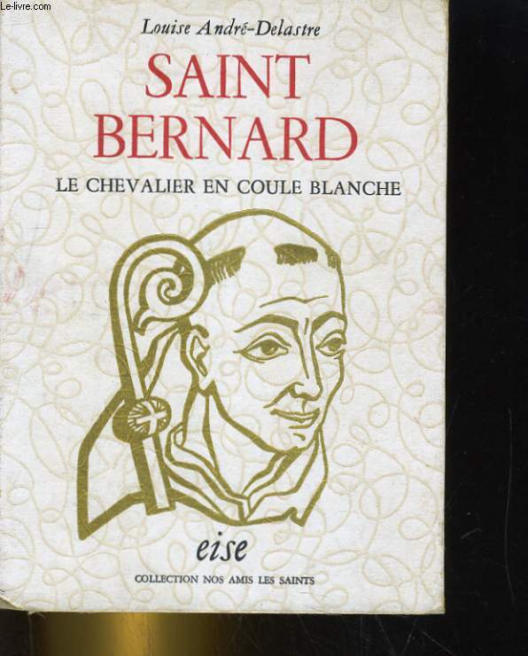 SAINTE BERNARD. LE CHEVALIER EN COULE BLANCHE