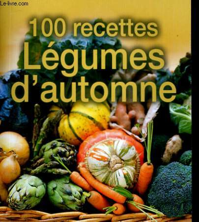 100 RECETTES LEGUMES D'AUTOMNE