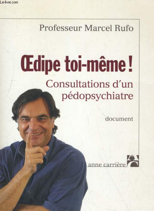 OEDIPE TOI-MEME!. CONSULTATIONS D'UN PEDOPSYCHIATRE