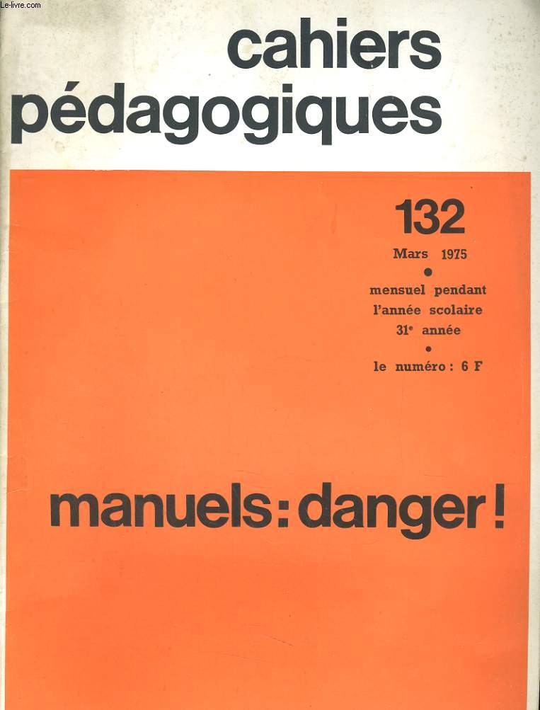 CAHIERS PEDAGOGIQUES N132. MANUELS: DANGER!