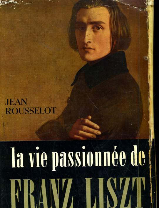 LA VIE PASSIONNEE DE FRANZ LISZT