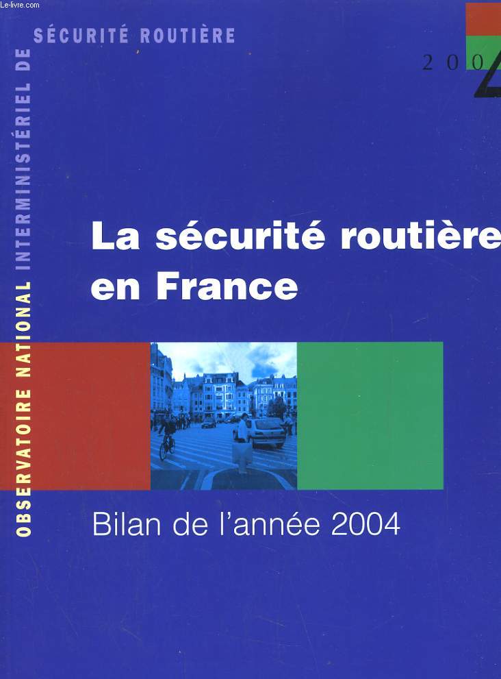 LA SECURITE ROUTIERE EN FANCE. BILAN DE L'ANNEE 2004