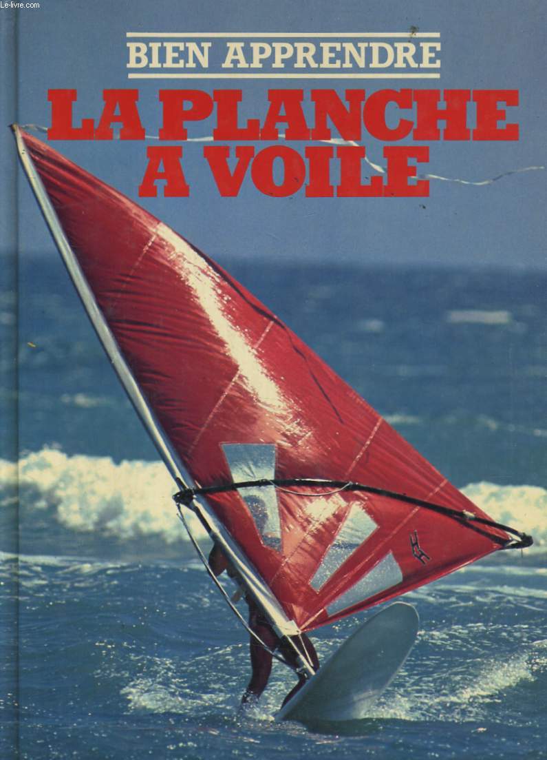 BIEN APPRENDRE LA PLANCHE A VOILE