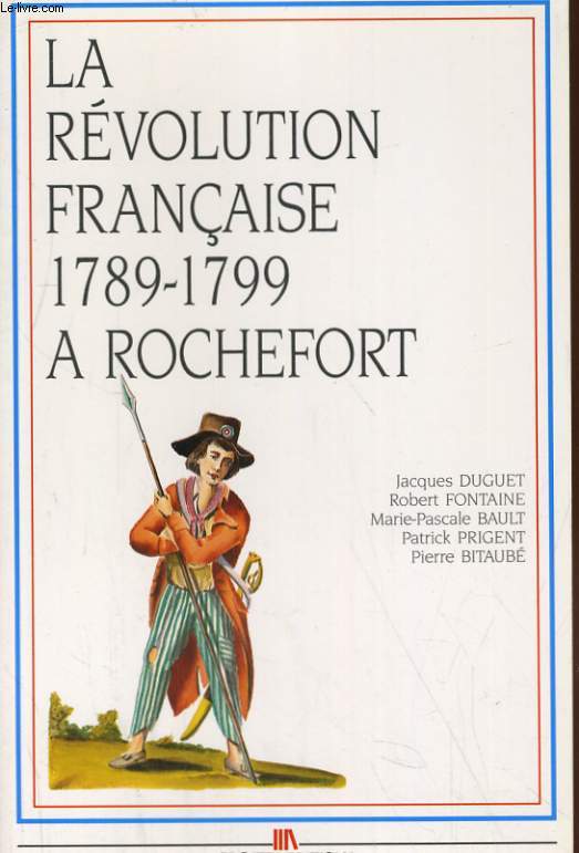 LA REVOLUTION FRANCAISE 1789-1799 A ROCHEFORT