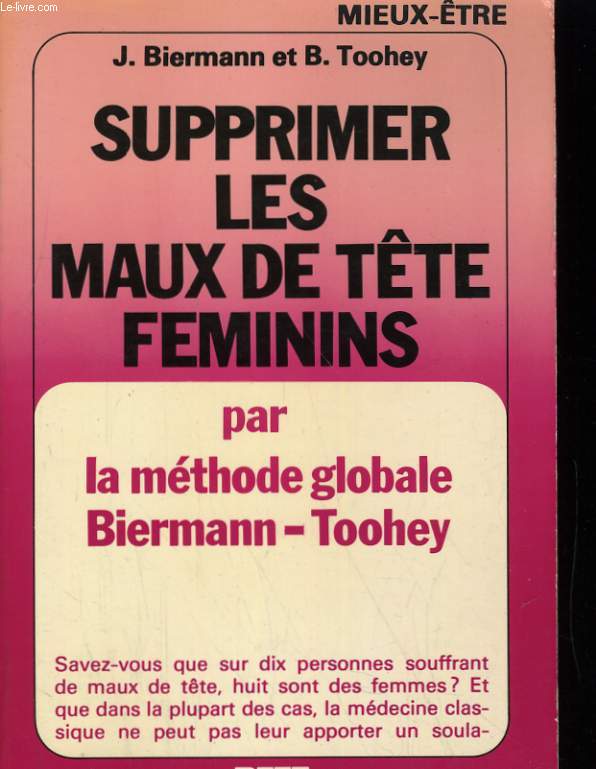 SUPPRIMER LES MAUX DE TETE FEMININS PAR LA METHODE GLOBALE BIERMANN-TOOHEY