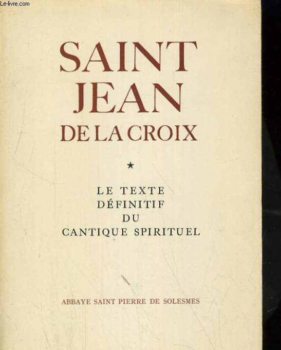 Le texte du cantique spirituel mis au net par Saint Jean de la Croix premier dfiniteur de l'ordre de juin 1588  juin 1591
