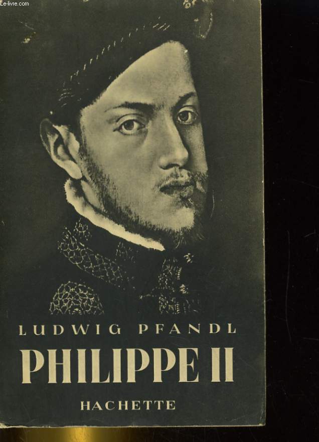 PHILIPPE II 1527-1598. UNE EPOQUE, UN HOMME, UN ROI - LUDWIG PFANDL - 1942 - Afbeelding 1 van 1