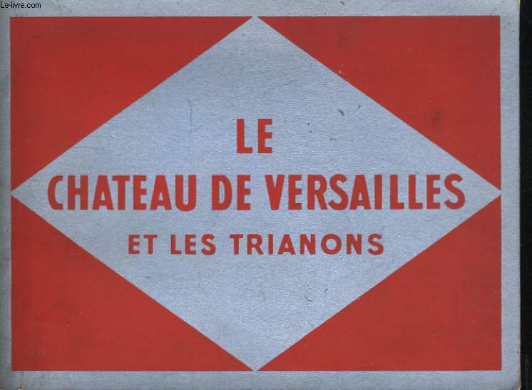 LE CHATEAU DE VERSAILLES ET LES TRIANONS