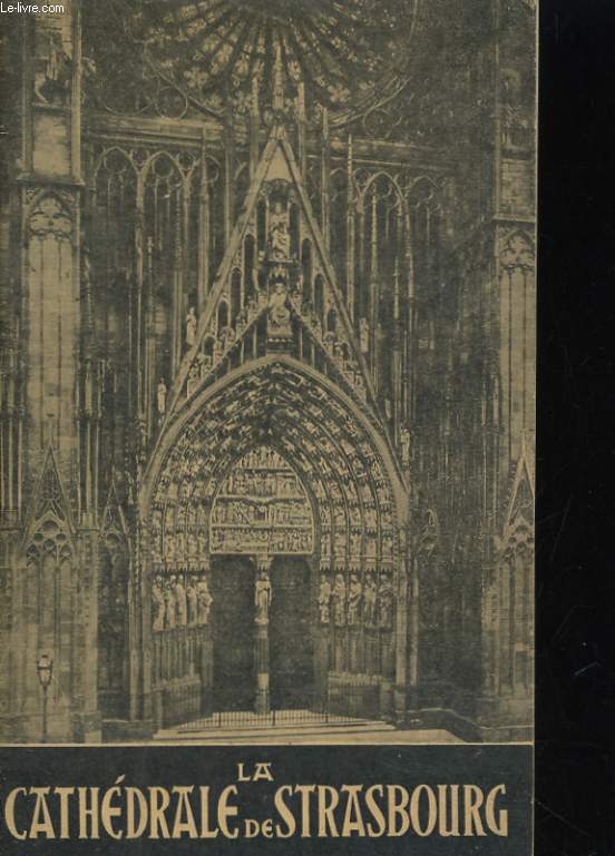 LA CATHEDRALE DE STRASBOURG. GUIDE ILLUSTRE