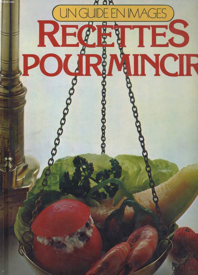 RECETTES POUR MINCIR. UN GUIDE EN IMAGES