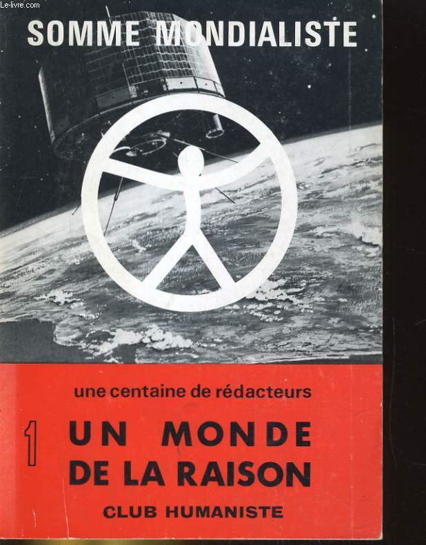 UN MONDE DE LA RAISON, SOMME MONDIALISTE TOME 1