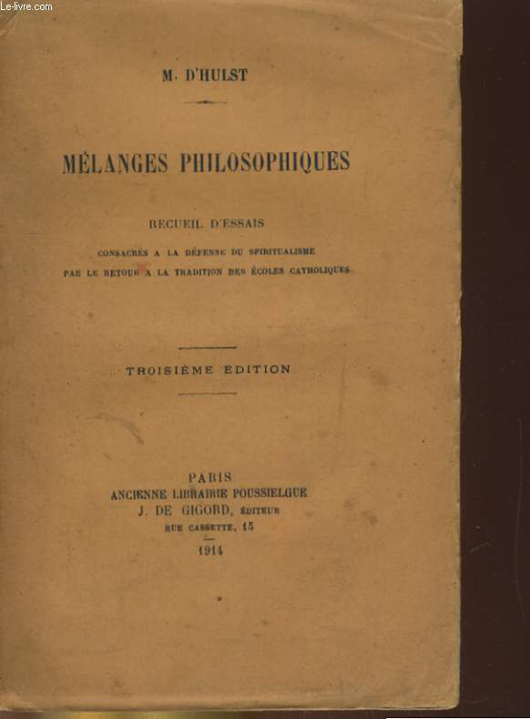 MELANGES PHILOSOPHIQUES. RECUEIL D'ESSAIS CONSACRES A LA DEFENSE DU SPIRITUALISME PAR LE RETOUR A LA TRADITION DES ECOLES CATHOLIQUES