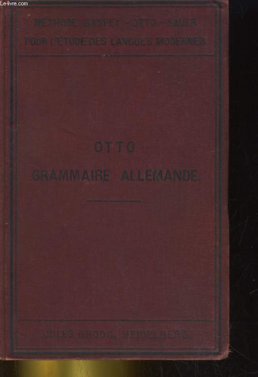 NOUVELLE GRAMMAIRE ALLEMANDE CONTENANT OUTRE LES PRINCIPALES REGLES DE LA LANGUE ALLEMANDE. DES THEMES, DES LECTURES ET DES CONVERSATIONS D'APRES UNE METHODE A LA FOIS THEORIQUE ET PRATIQUE