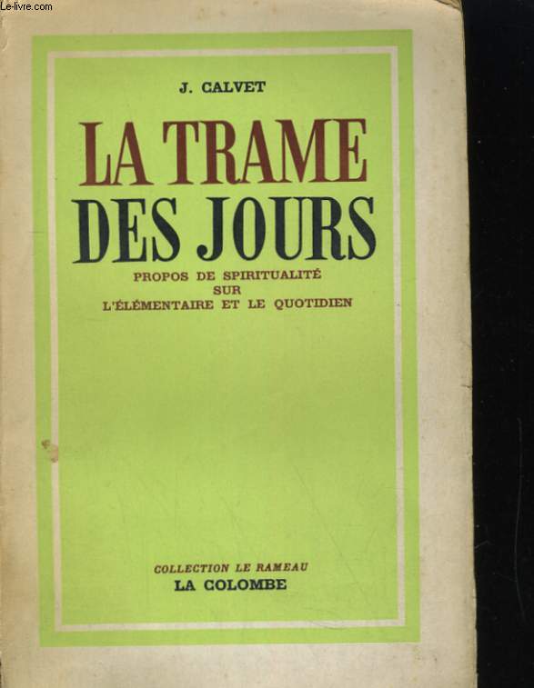 LA TRAME DES JOURS. PROPOS DE SPIRITUALITE SUR L'ELEMENTAIRE ET LE QUOTIDIEN