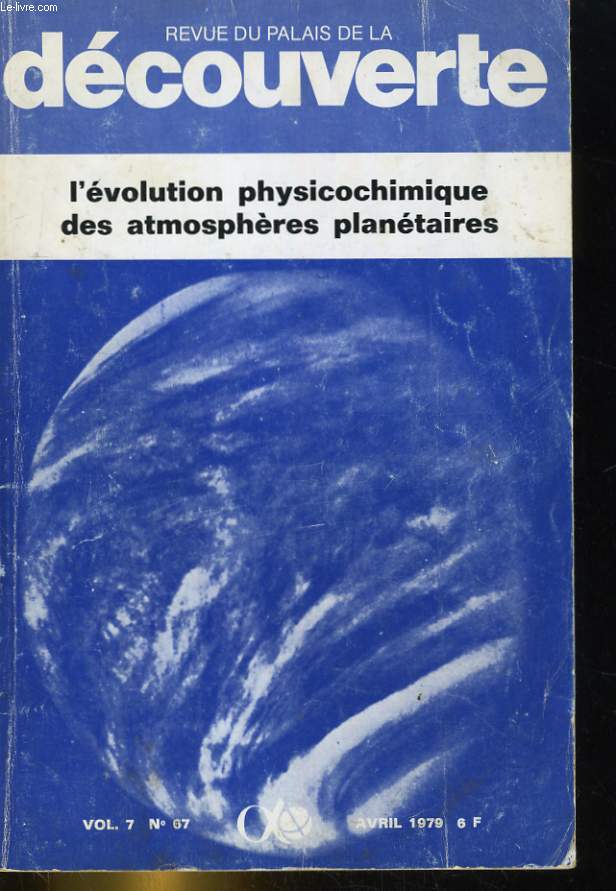 REVUE DU PALAIS DE LA DECOUVERTE VOL. 7 N67. L'EVOLUTION PHYSICOCHIMIQUE DES ATMOSPHERES PLANETAIRES