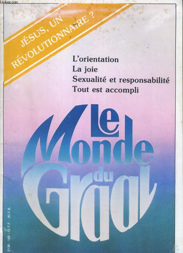 LE MONDE DU GRAAL N155. L'ORIENTATION, LA JOIE, SEXUALITE ET RESPONSABILITE, TOUT EST ACCOMPLIE