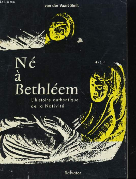 NE A BETHLEEM. L'HISTOIRE AUTHENTIQUE DE LA NATIVITE