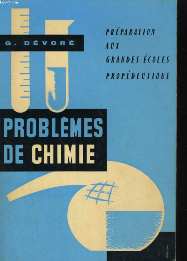 PROBLEMES DE CHIMIE. PREPARATION AUX GRANDES ECOLES PROPEDEUTIQUE
