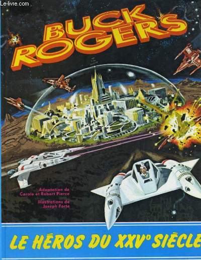 BUCK ROGERS. LE HEROS DU XXVe SIECLE