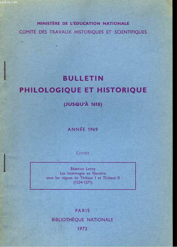 BULLETIN PHILOLOGIQUE ET HISTORIQUE (JUSQU'A 1610) ANNEE 1969. EXTRAIT. BEATRICE LEROY: LES HOMMAGES EN NAVARRE SOUS LE REGNES DE THIBAUT I ET THIBAUT II (1234-1271)