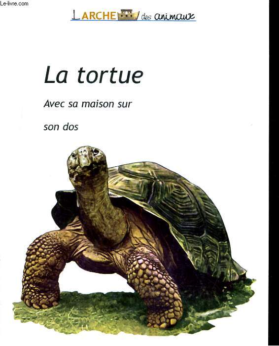 LA TORTUE, AVEC SA MAISON SUR SON DOS