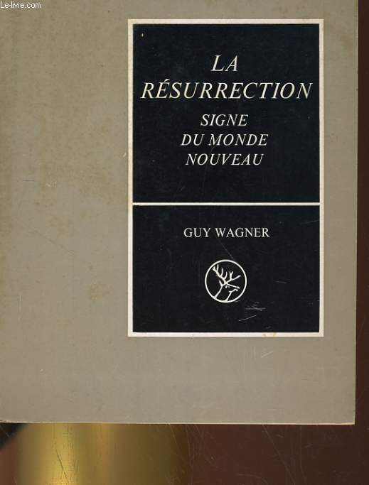 LA RESURRECTION, SIGNE DU MONDE NOUVEAU
