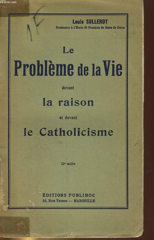 LE PROBLEME DE LA VIE DEVANT LA RAISON ET DEVANT LA CATHOLICISME