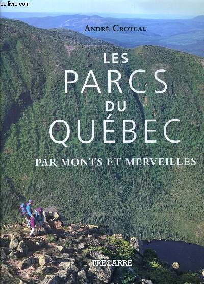 LES PARCS DU QUEBEC PAR MONTS ET MERVEILLES