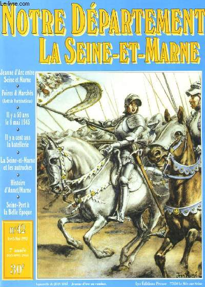 NOTRE DEPARTEMENT LA SEINE-ET-MARNE N42. JEANNE D'ARC ENTRE SEINE ET MARNE / HISTOIRE D'ANNET/MARNE...