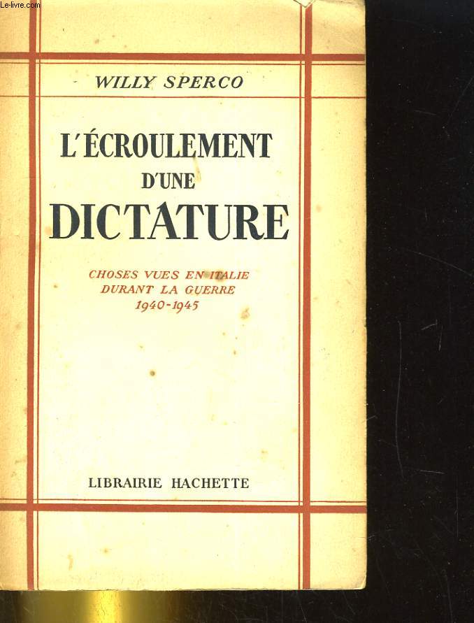 L'ECROULEMENT D'UNE DICTATURE. CHOSES VUES EN ITALIE DURANT LA GUERRE 1940-1945